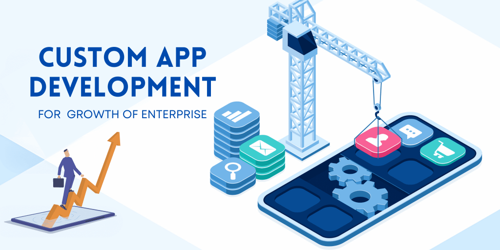 Custom Apps for Enterprise Growth: A Comprehensive Guide